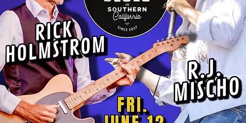 RICK HOLMSTROM & RJ MISCHO - Blues Guitar & Harp Greats- in Laguna Beach!