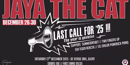 JAYA THE CAT - Last Call For '25 - The year is gesloten! @ Vierde Zaal, Ghent BE
