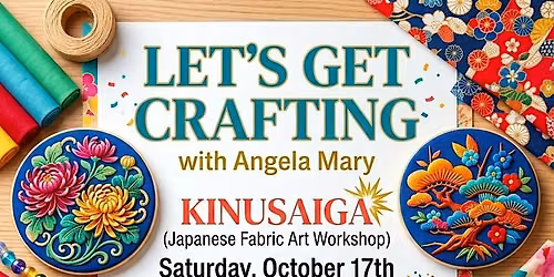Let's Get Crafting!       Kinusaiga (Japanese Fabric Art Workshop)