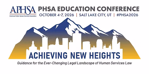 Public Human Services Attorneys (PHSA) Education Conference