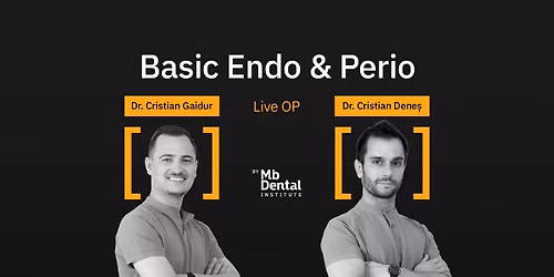 Basic Endo & Perio - Clinical steps & Live OP - Mb Dental Targu Mures