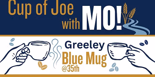 Cup of Joe with Mo- Greeley