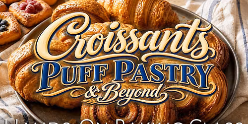 Croissants, Puff Pastry & Beyond Baking Class