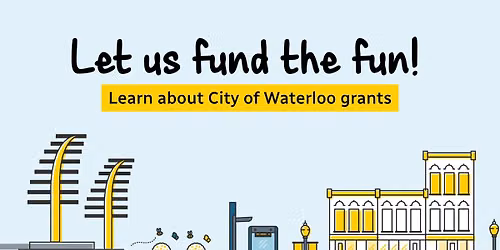 Fun the Fun: Come learn about City of Waterloo grants