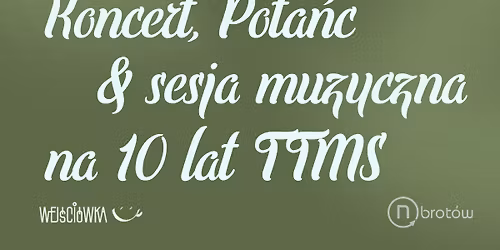 Koncert, pota\u0144c & sesja muzyczna na 10 lat TTMS