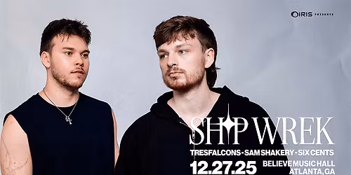 Iris Presents: Ship Wrek @ Believe Music Hall | Sat, Dec 27th!