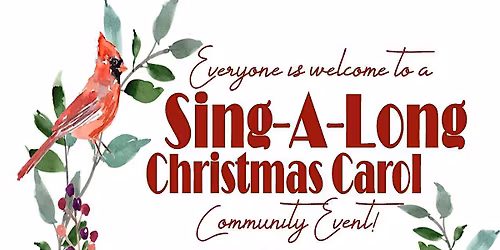 Carol Sing-A-Long Community Event- All invited!