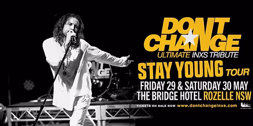 DON\u2019T CHANGE - Ultimate INXS Tribute | The Bridge Hotel, Rozelle NSW