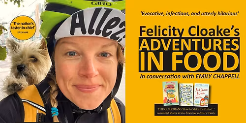 Felicity Cloake's Adventures in Food, in conversation with Emily Chappell