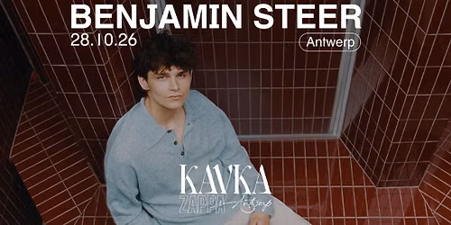 BENJAMIN STEER | KAVKA ZAPPA | ANTWERP