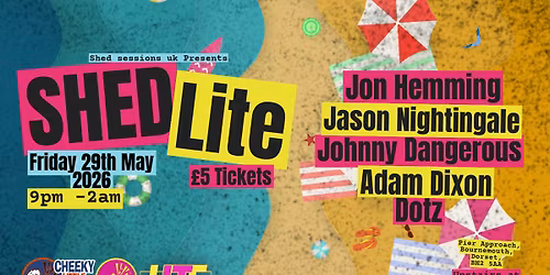 SHED LITE (OFFICIAL FRIDAY PRE PARTY FOR CHEEKY LITTLE SHED)