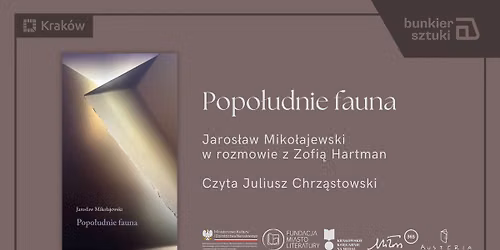 Popo\u0142udnie Fauna - spotkanie z Jaros\u0142awem Miko\u0142ajewskim I go\u015bcinnie: Juliusz Chrz\u0105stowski