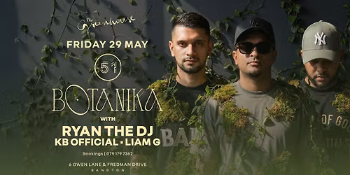 \ud83c\udf3fTHE GREENHOUSE - BOTANIKA \u2013 FRIDAY 29 MAY - Ryan The DJ, KB Official & Liam G \ud83c\udfa7