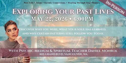Exploring Your Past Lives with Psychic Medium Daniel Monroe.
