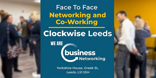 Networking LEEDS - Connect and Co-Work  at Clockwise