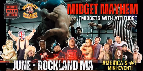 "Midgets With Attitude" with Midget Mayhem Wrestling! Rockland MA (21+)