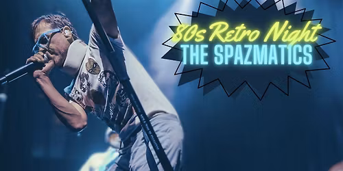 The Spazmatics 80's Retro Dance Party at the Floridian Social | 21+