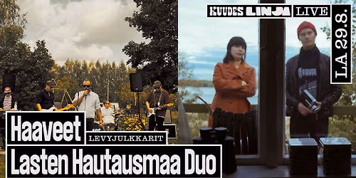 Haaveet (levyjulkkarit) + Lasten Hautausmaa Duo @ Kuudes Linja la 29.8.