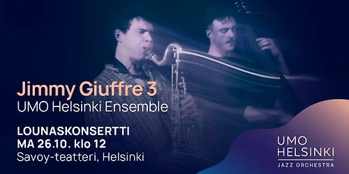 Lounaskonsertti: UMO Helsinki Ensemble \u2013 Jimmy Giuffre 3