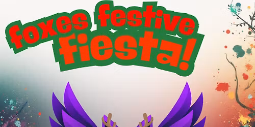 Foxes Festive Fiesta! 