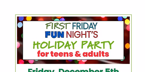 First Friday Fun Night - Holiday Party