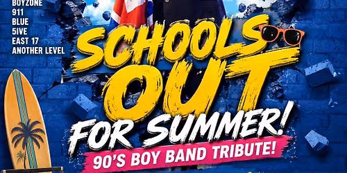 90's Boy Band Party Night - Schools Out for Summer!