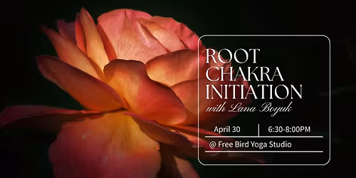 Root Chakra Initiation Embodied Workshop w\/ Lana Boyuk