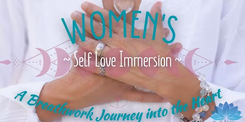 Women's Self Love Immersion - A Breathwork Journey into the Heart