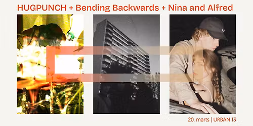 HUGPUNCH + Bending Backwards + Nina and Alfred | URBAN 13