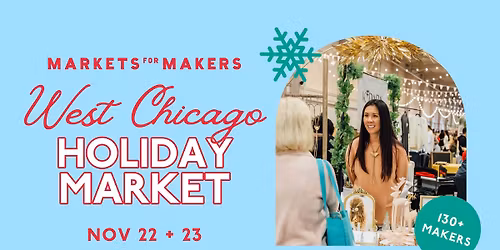 Markets for Makers: West Chicago Holiday Market 