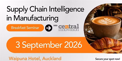 Supply Chain Intelligence in Manufacturing | Breakfast Seminar, Auckland