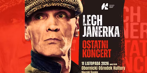 KONCERT: LECH JANERKA - OSTATNI KONCERT | 11.11.2026 19:00 | OBORNICKI O\u015aRODEK KULTURY 