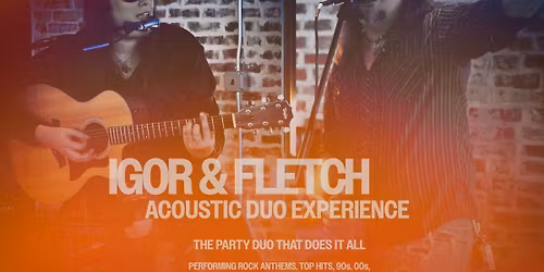 Igor & Fletch Acoustic Duo Experience