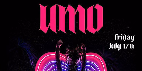 UMO Friday July 17th