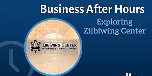 Business After Hours: Exploring Ziibiwing Center