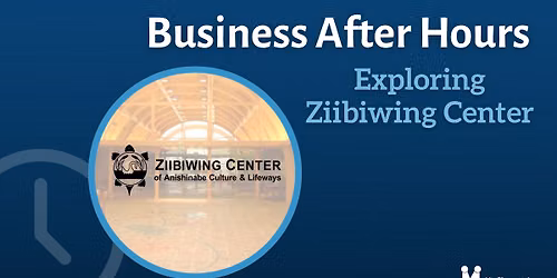 Business After Hours: Exploring Ziibiwing Center