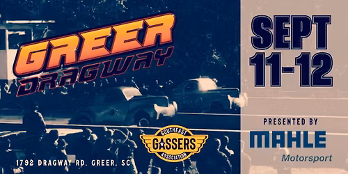 The Southeast Gassers RETURN to Greer Dragway - Presented By Mahle Motorsport 