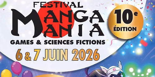FESTIVAL MANGA MANIA Mont\u00e9limar - 10\u00e8me \u00c9dition Les 6 et 7 juin 2026