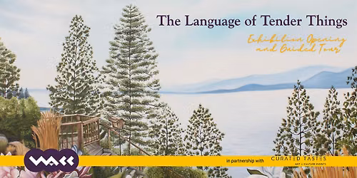 The Language of Tender Things | Exhibition Opening and Guided Tour