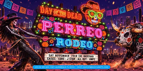 Day of the Dead Perreo Rodeo @ Backyard: Fort Lauderdale, FL