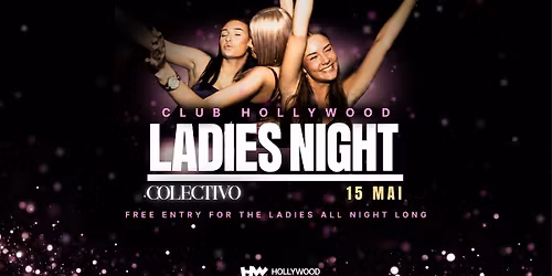 LADIES NIGHT @ Hollywood 15.05