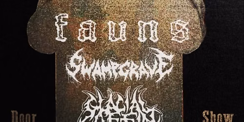 Christworm, Fauns, Swampgrave & Glacial Coffin at Chelsea's Live