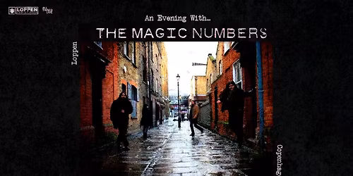 An Evening With: The Magic Numbers (UK) \/\/ Loppen