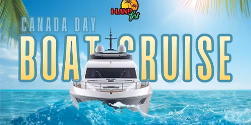 i-Land Fest (Canada Day) Boat Cruise