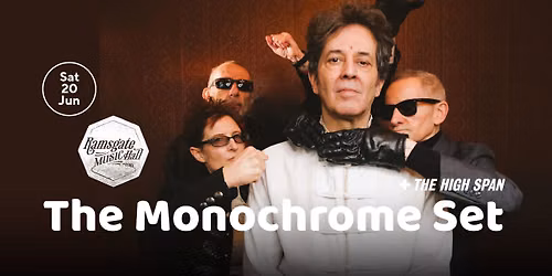 The Monochrome Set + The High Span, Ramsgate Music Hall,  Saturday 20th June