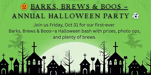 \ud83c\udf83 Barks, Brews & Boos \u2014 1st Annual Halloween Party \ud83d\udc7b