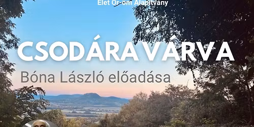 Csod\u00e1ra v\u00e1rva - B\u00f3na L\u00e1szl\u00f3 el\u0151ad\u00e1sa