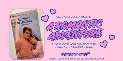 Clear Water Comedy Presents:  A Romantic Choose Your Own Adventure - Part II!