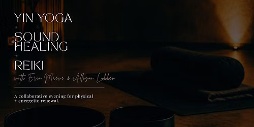 Yin Yoga + Sound Healing + Reiki