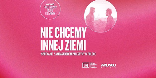 Nie chcemy innej ziemi | Polityczny Klub Filmowy \/ Seans + Spotkanie z Ambasadorem Palesty\u0144skim